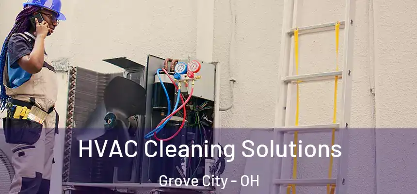  HVAC Cleaning Solutions Grove City - OH