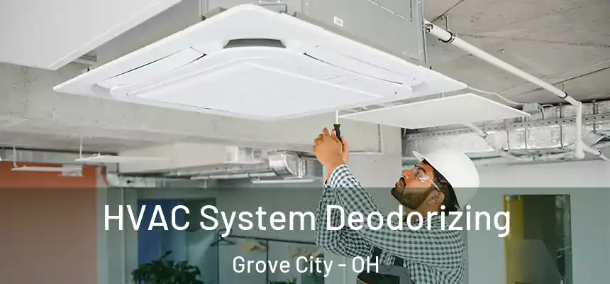  HVAC System Deodorizing Grove City - OH