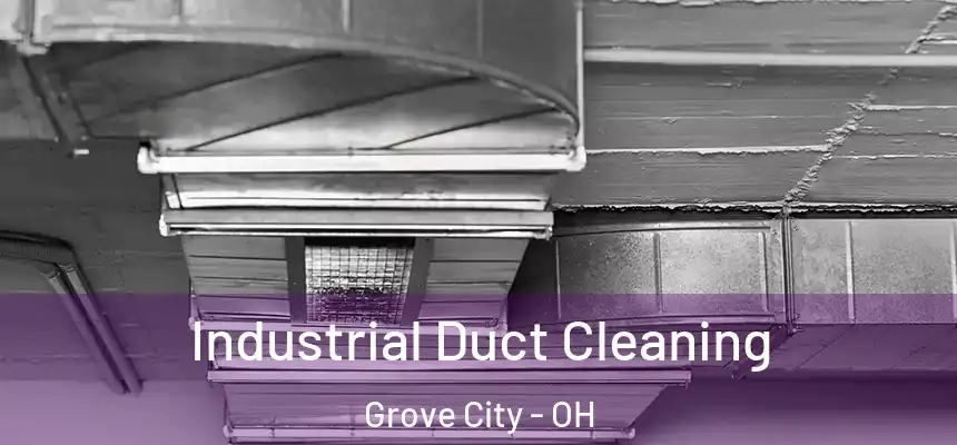  Industrial Duct Cleaning Grove City - OH