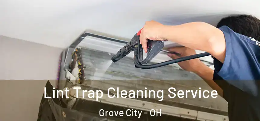  Lint Trap Cleaning Service Grove City - OH