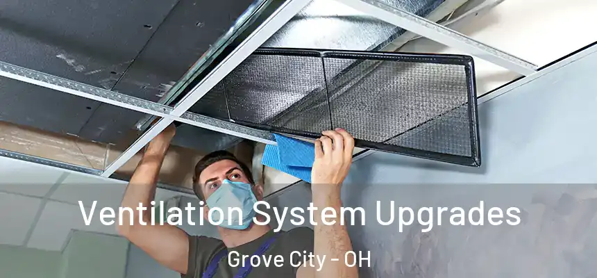  Ventilation System Upgrades Grove City - OH